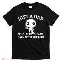 Just A Dad Who Always Came Back With The Milk Fathers Day T-Shirt thumb 0