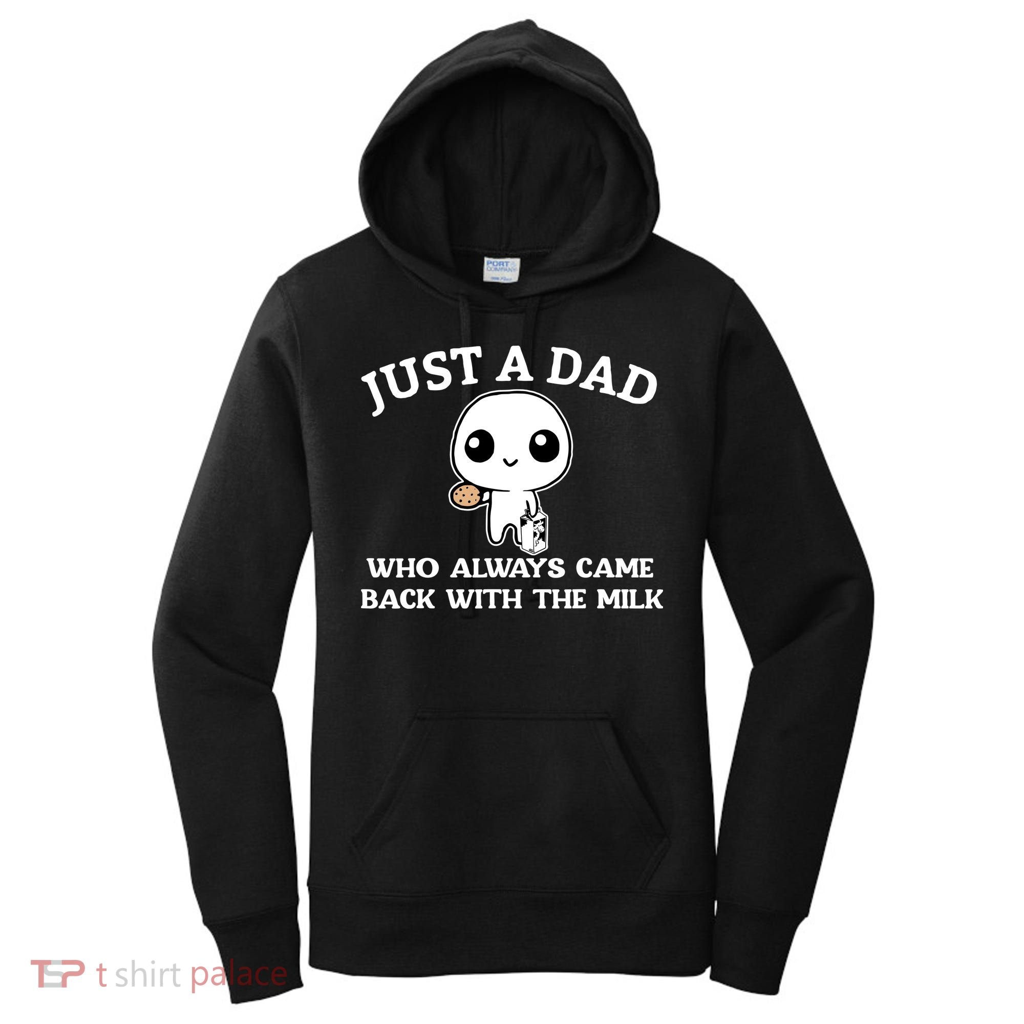 Just A Dad Who Always Came Back With The Milk Fathers Day Women's Hoodie