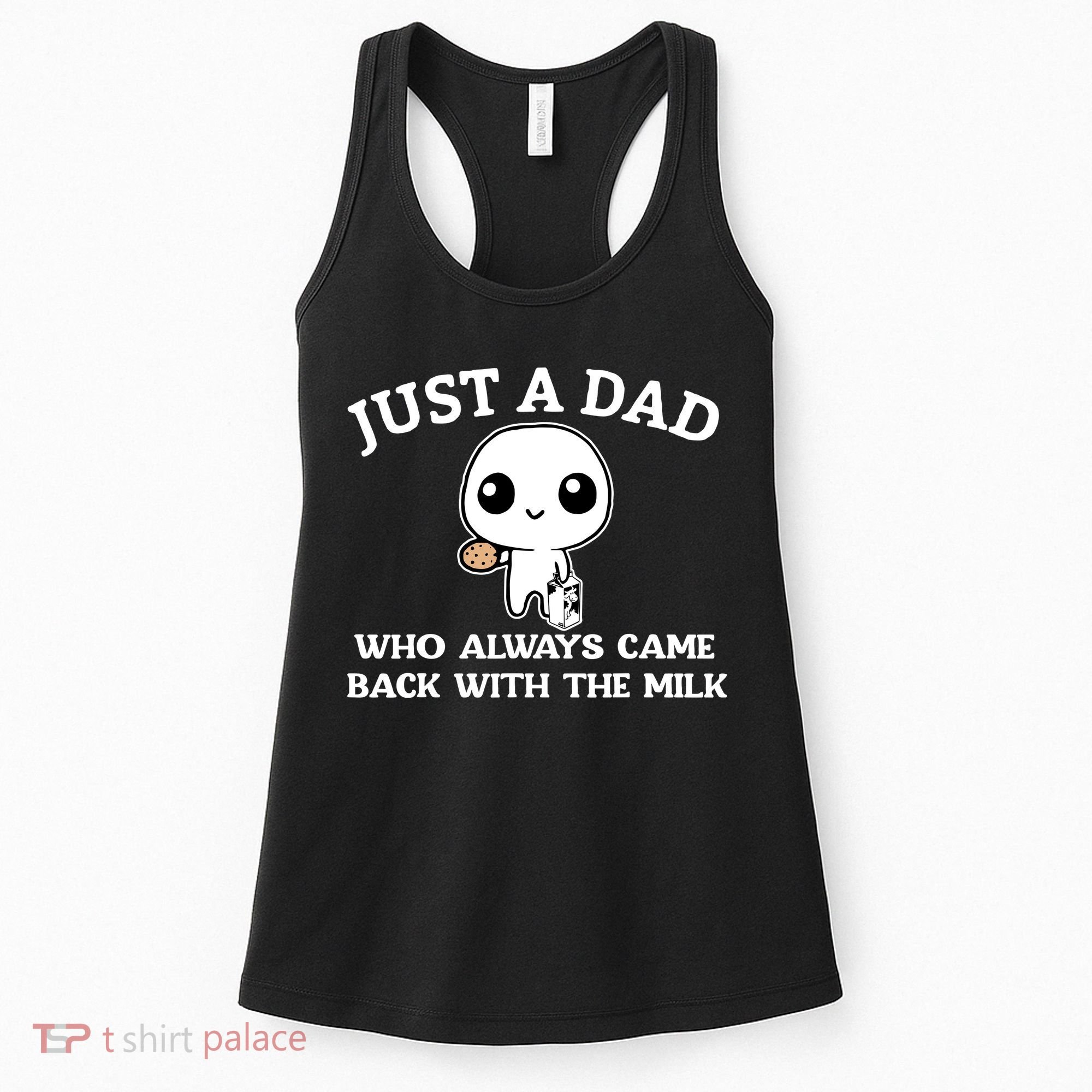 Just A Dad Who Always Came Back With The Milk Fathers Day Women's Tank Top