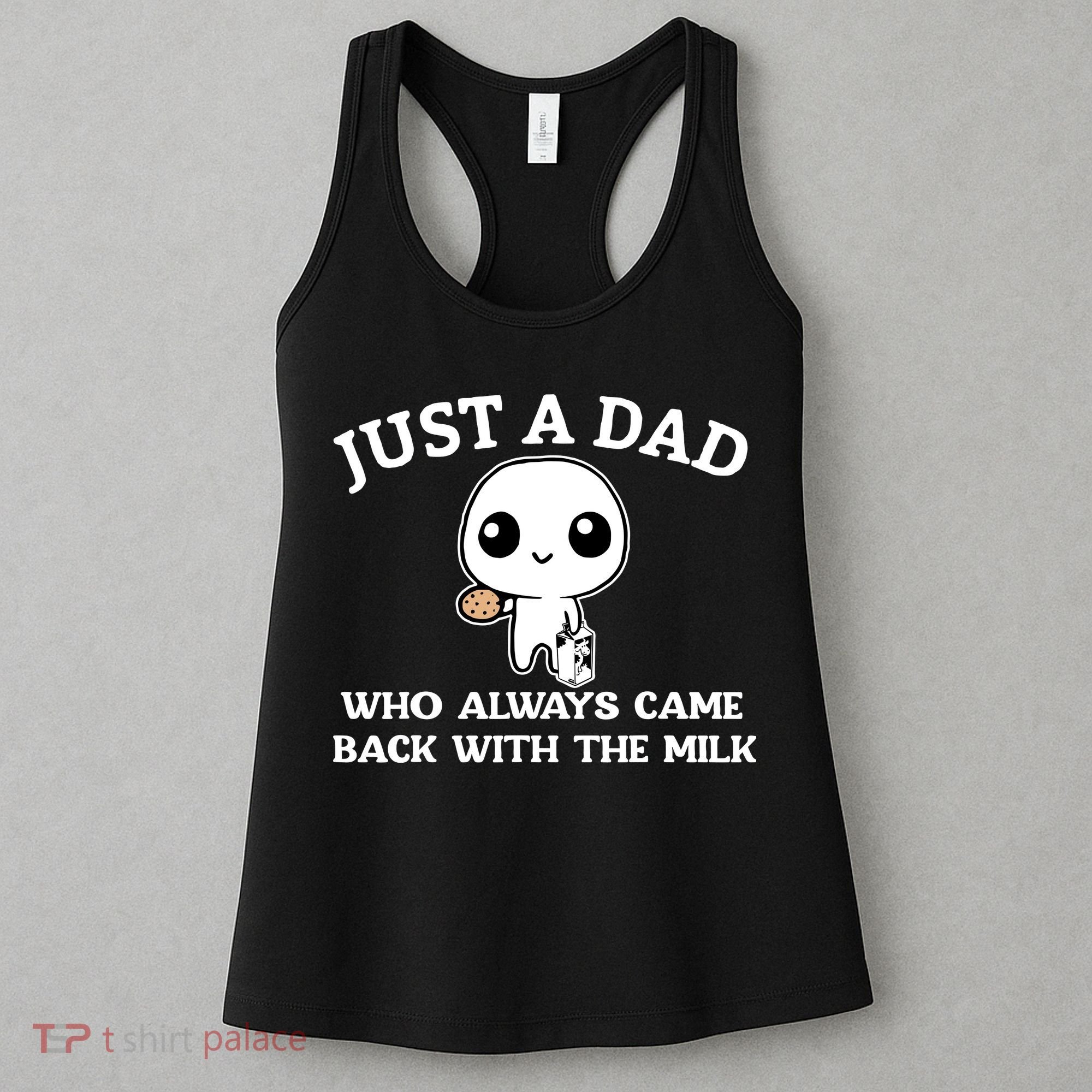 Just A Dad Who Always Came Back With The Milk Fathers Day Women's Tank Top