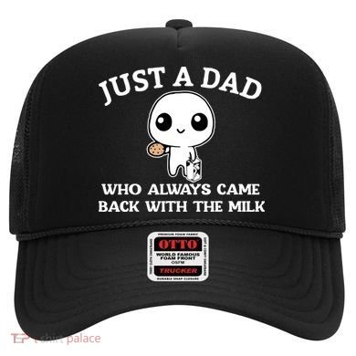 Just A Dad Who Always Came Back With The Milk Fathers Day Hat