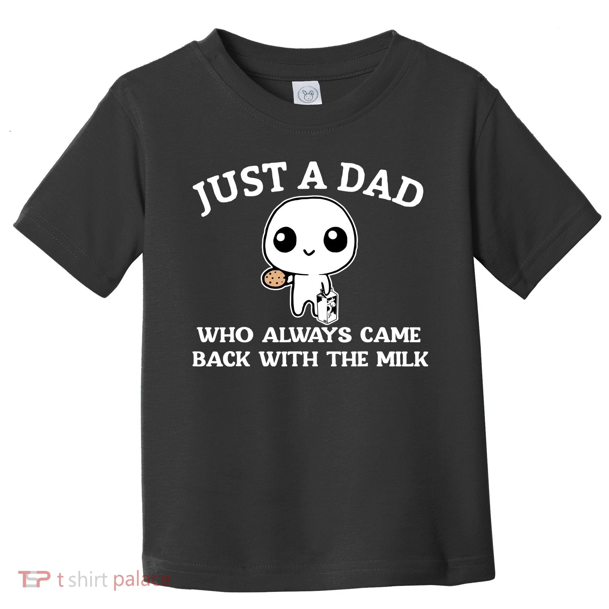 Just A Dad Who Always Came Back With The Milk Fathers Day Toddler T-Shirt