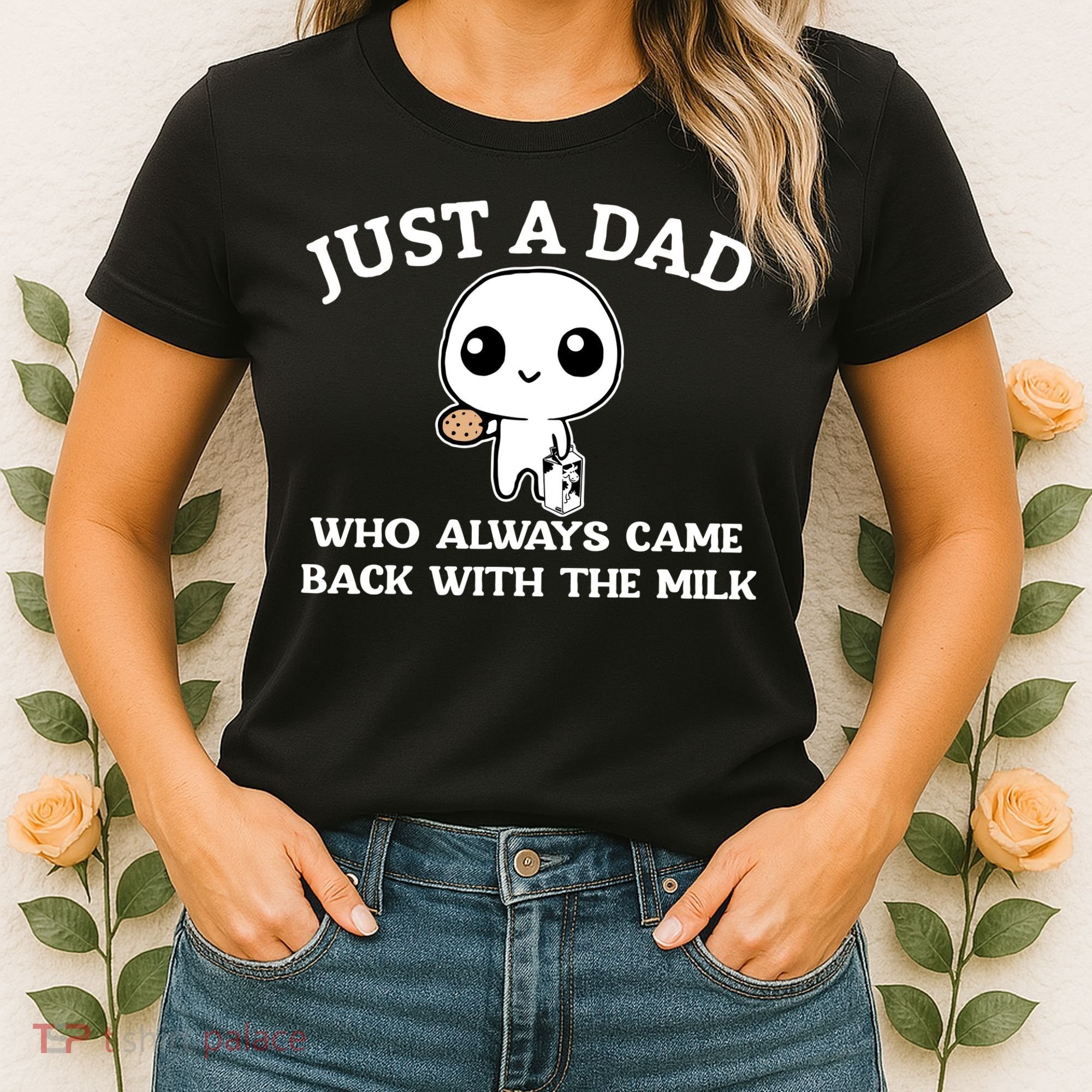 Just A Dad Who Always Came Back With The Milk Fathers Day Women's T-Shirt