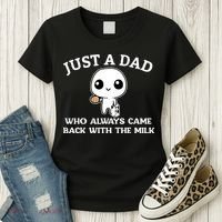 Just A Dad Who Always Came Back With The Milk Fathers Day Women's T-Shirt thumb 3