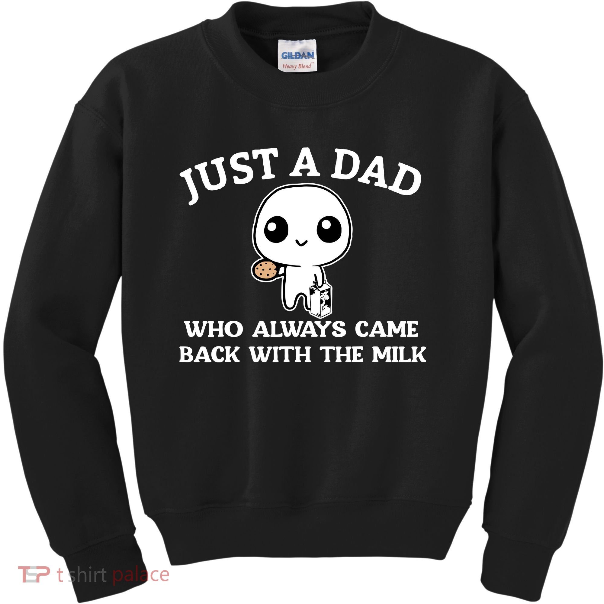 Just A Dad Who Always Came Back With The Milk Fathers Day Kids Sweatshirt