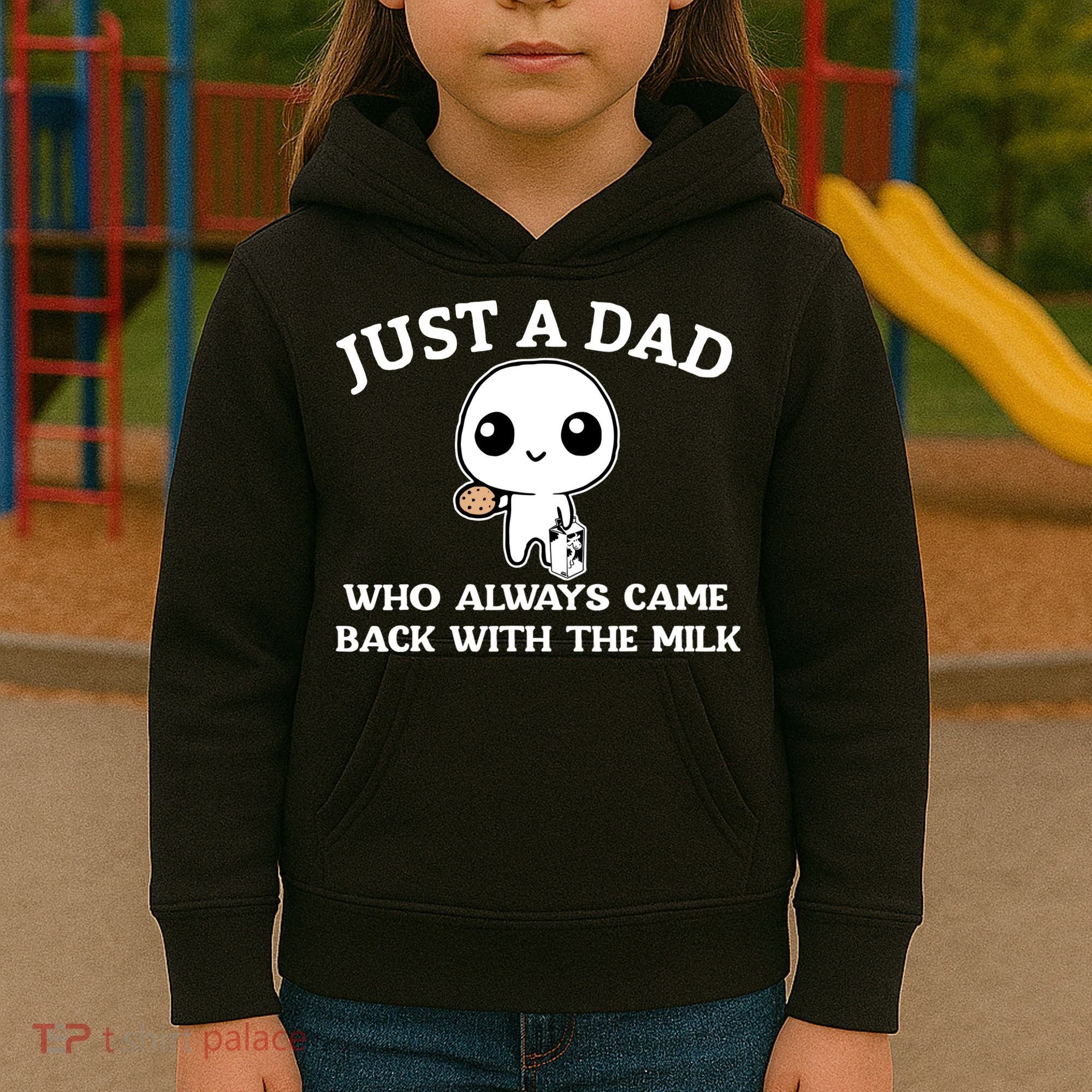 Just A Dad Who Always Came Back With The Milk Fathers Day Kids Hoodie