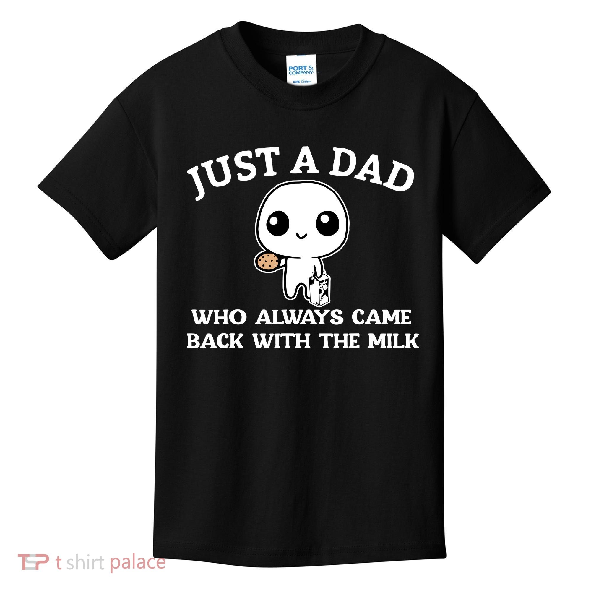 Just A Dad Who Always Came Back With The Milk Fathers Day Kids T-Shirt