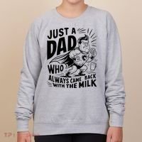 Just A Dad Who Always Came Back With The Milk Fathers Day Women's Sweatshirt thumb 0