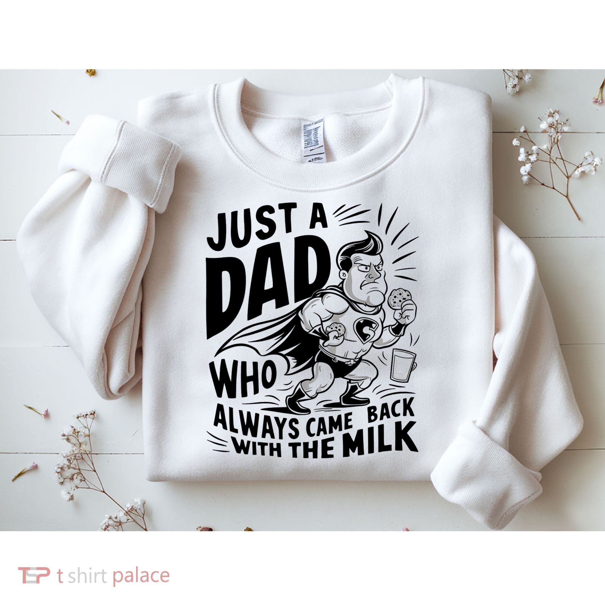 Just A Dad Who Always Came Back With The Milk Fathers Day Sweatshirt