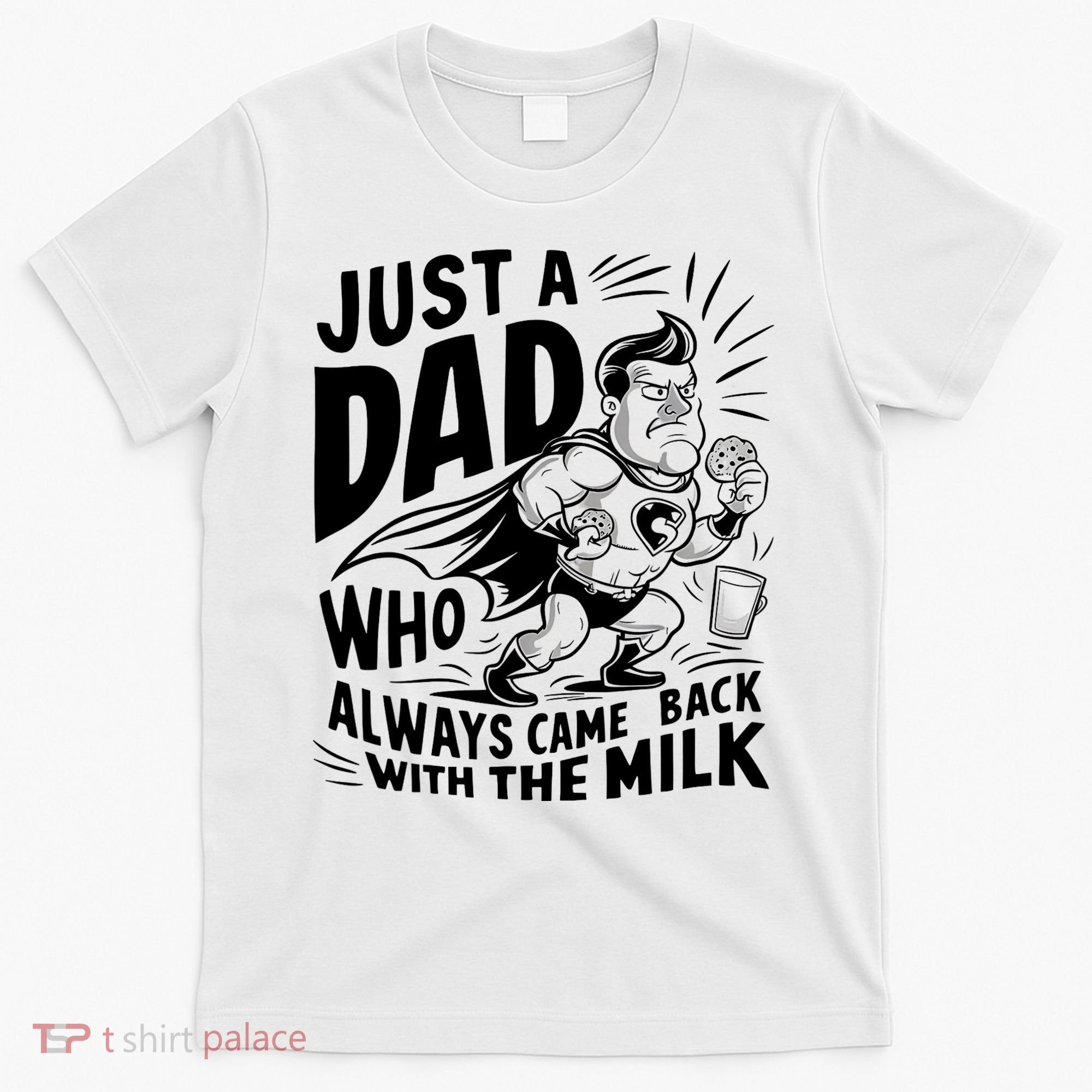 Just A Dad Who Always Came Back With The Milk Fathers Day T-Shirt