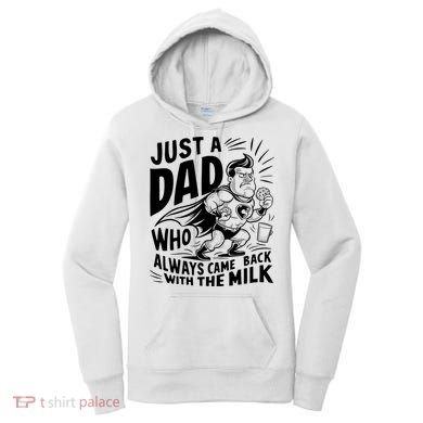 Just A Dad Who Always Came Back With The Milk Fathers Day Women's Hoodie