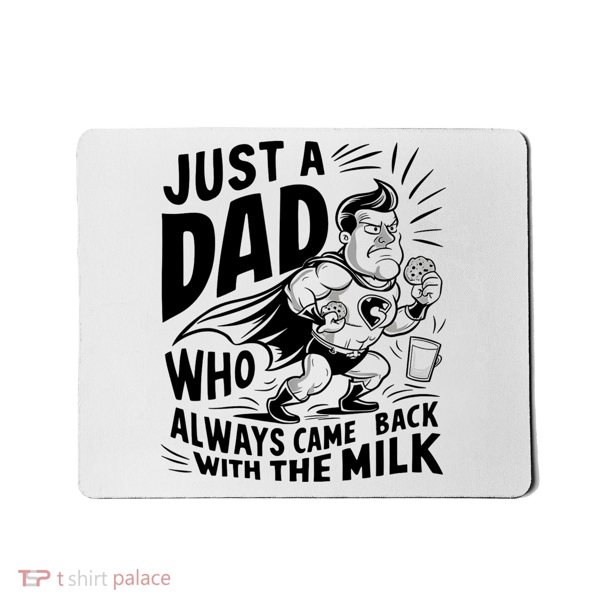 Just A Dad Who Always Came Back With The Milk Fathers Day Mousepad