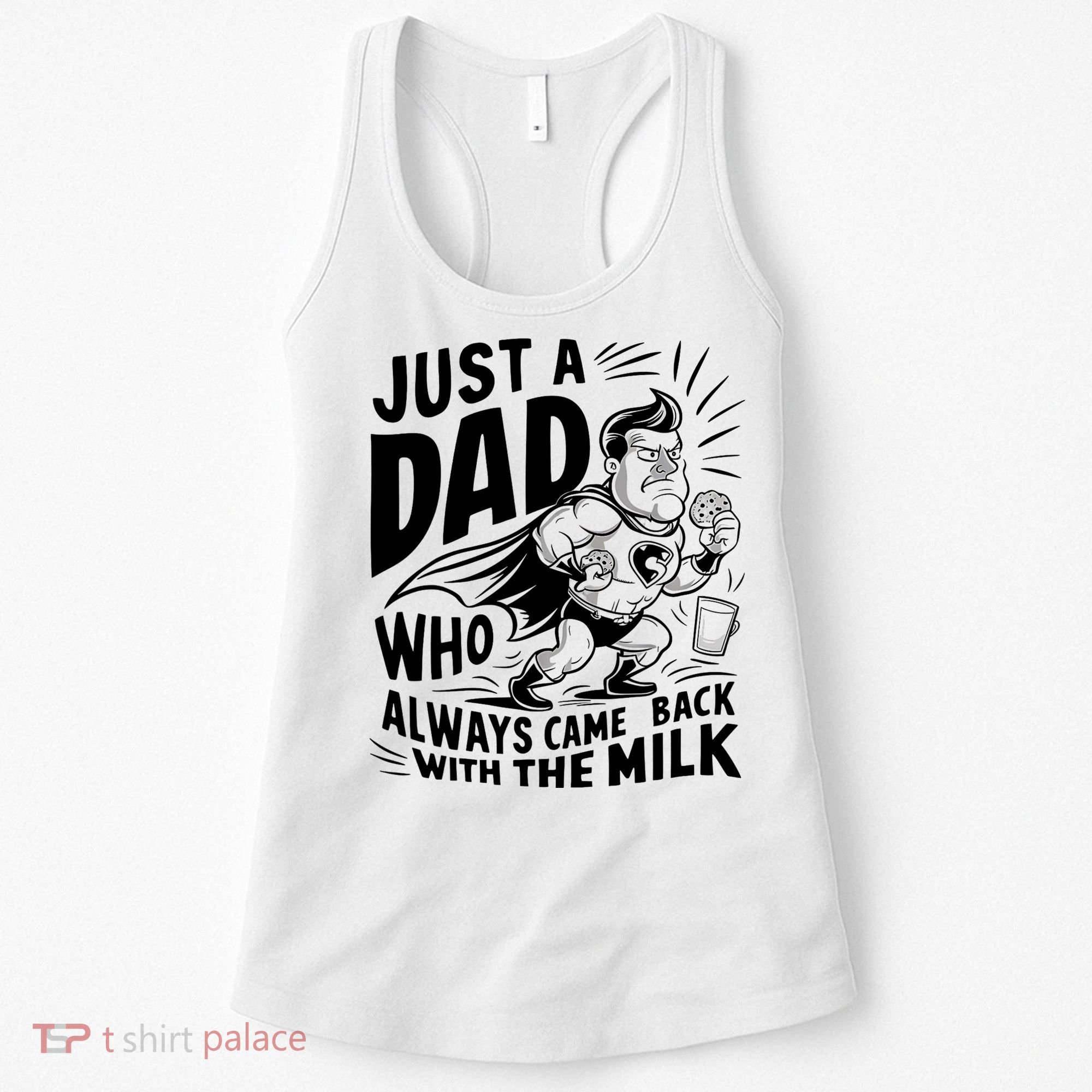 Just A Dad Who Always Came Back With The Milk Fathers Day Women's Tank Top