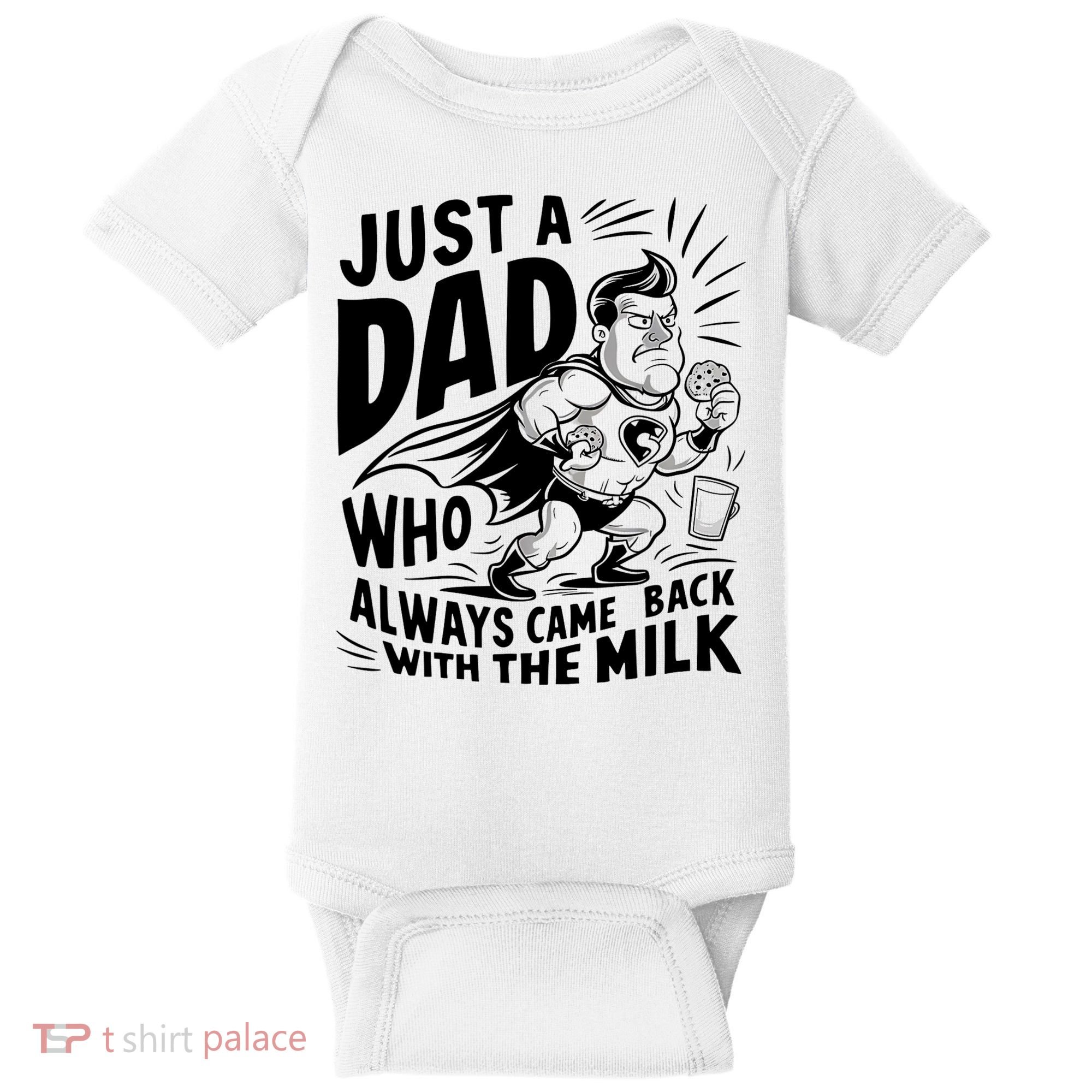 Just A Dad Who Always Came Back With The Milk Fathers Day Baby Bodysuit
