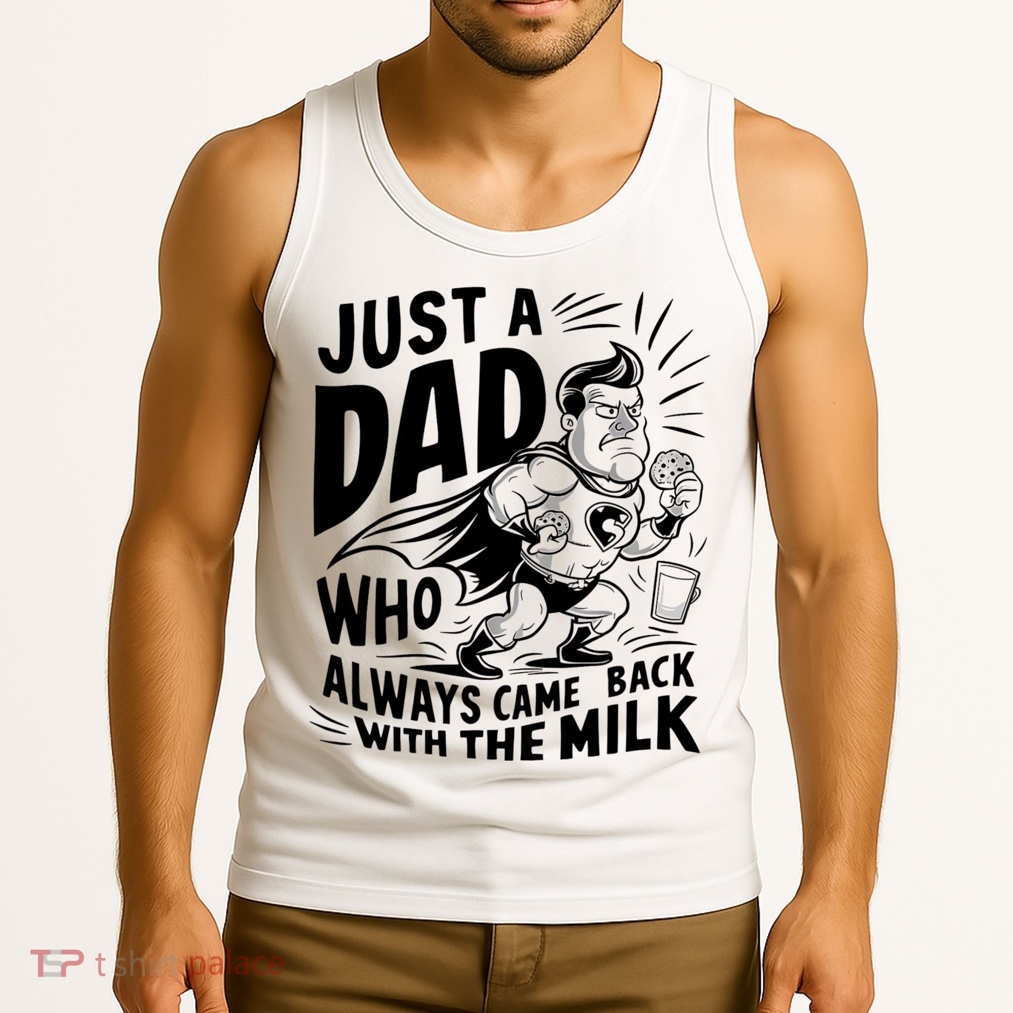 Just A Dad Who Always Came Back With The Milk Fathers Day Tank Top