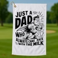 Just A Dad Who Always Came Back With The Milk Fathers Day Golf Towel thumb 1