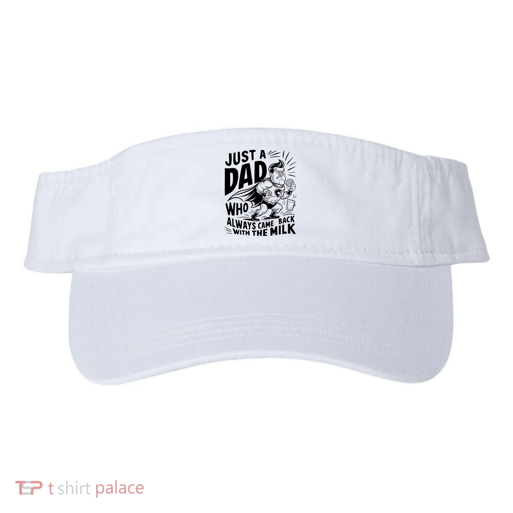 Just A Dad Who Always Came Back With The Milk Fathers Day Visor