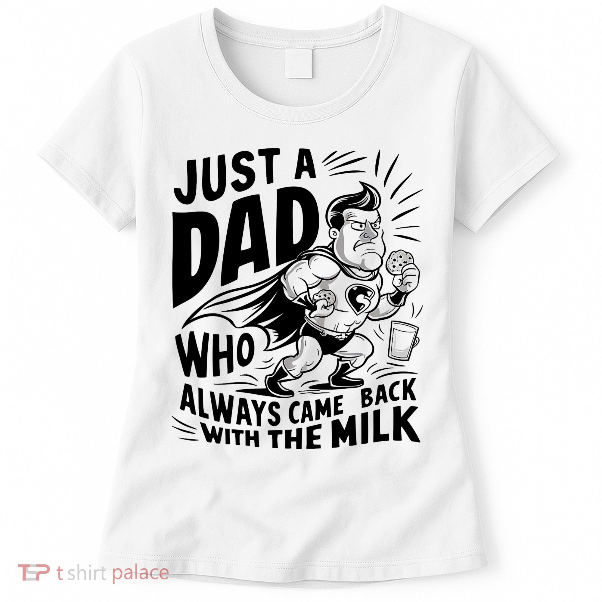 Just A Dad Who Always Came Back With The Milk Fathers Day Women's T-Shirt