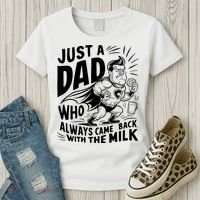 Just A Dad Who Always Came Back With The Milk Fathers Day Women's T-Shirt thumb 3