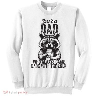 Just A Dad Who Always Came Back With The Milk Sweatshirt