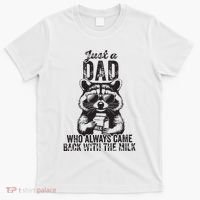 Just A Dad Who Always Came Back With The Milk T-Shirt thumb 0