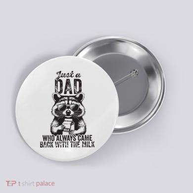 Just A Dad Who Always Came Back With The Milk Button