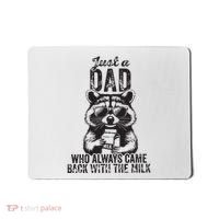 Just A Dad Who Always Came Back With The Milk Mousepad thumb 0