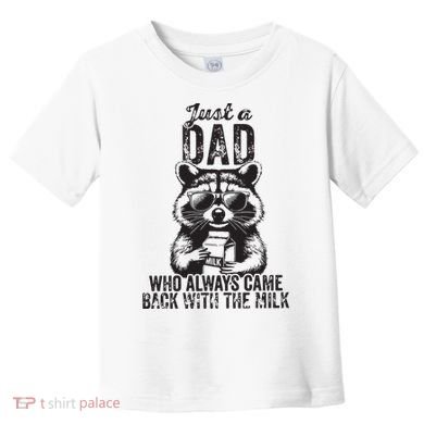 Just A Dad Who Always Came Back With The Milk Toddler T-Shirt