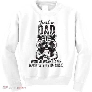 Just A Dad Who Always Came Back With The Milk Kids Sweatshirt