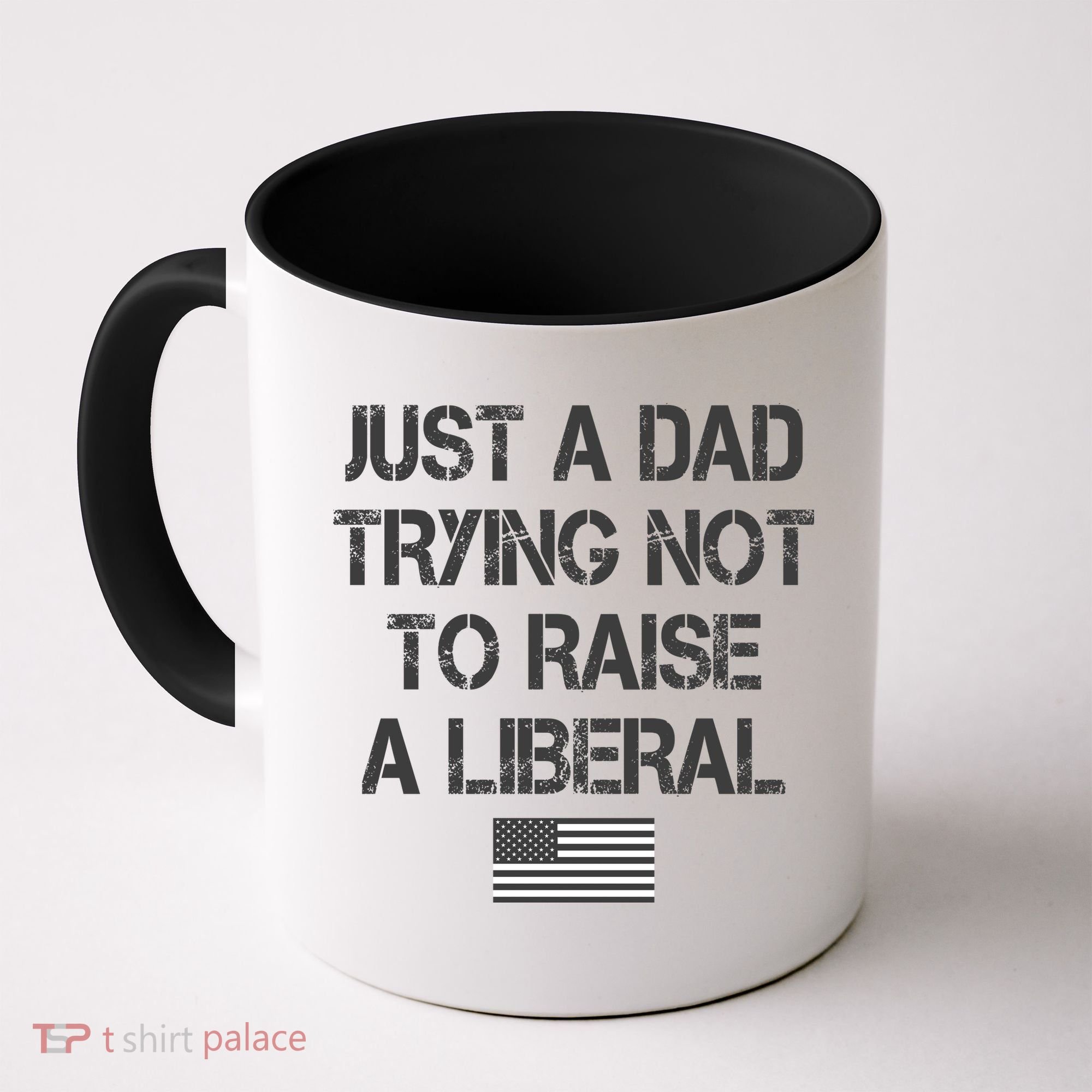 Just A Dad Trying Not To Raise A Liberal Father's Day Coffee Mug