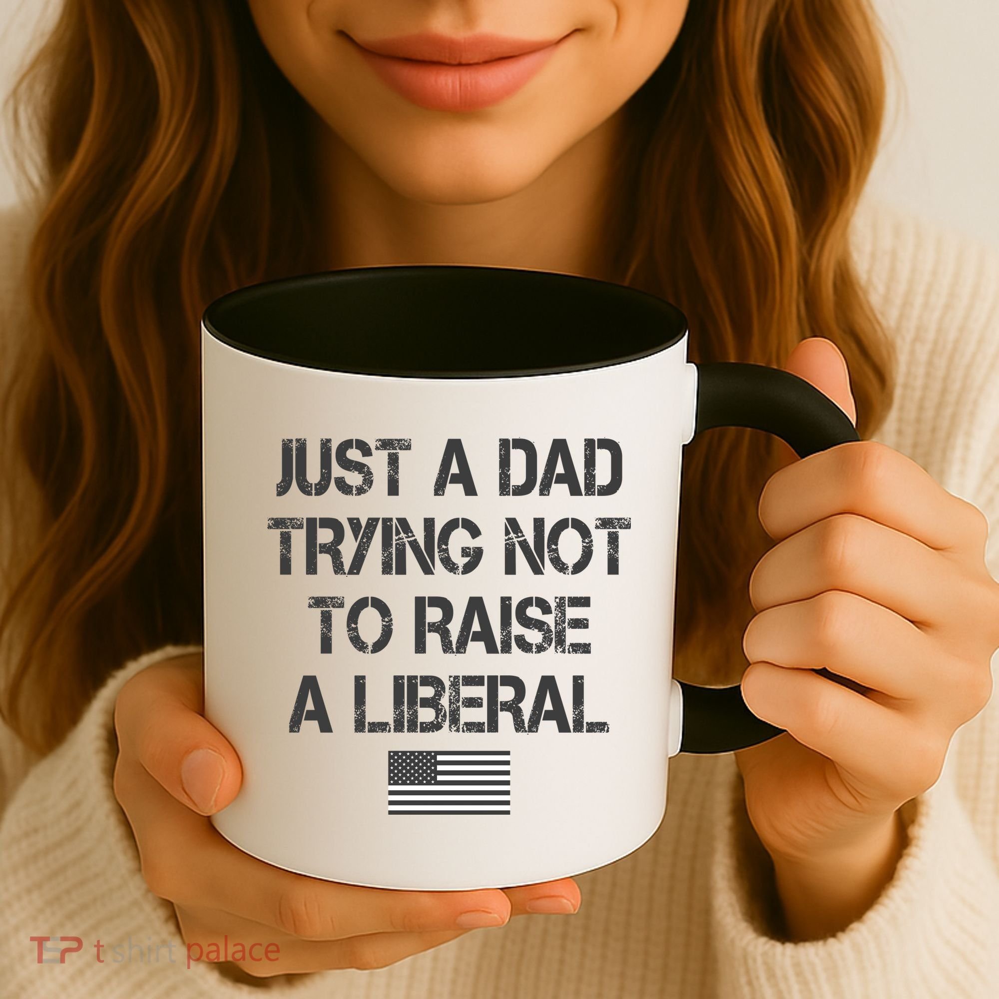 Just A Dad Trying Not To Raise A Liberal Father's Day Coffee Mug