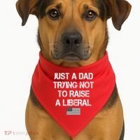 Just A Dad Trying Not To Raise A Liberal Father's Day USA-Made Doggie Bandana thumb 1