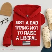 Just A Dad Trying Not To Raise A Liberal Father's Day Hoodie thumb 4