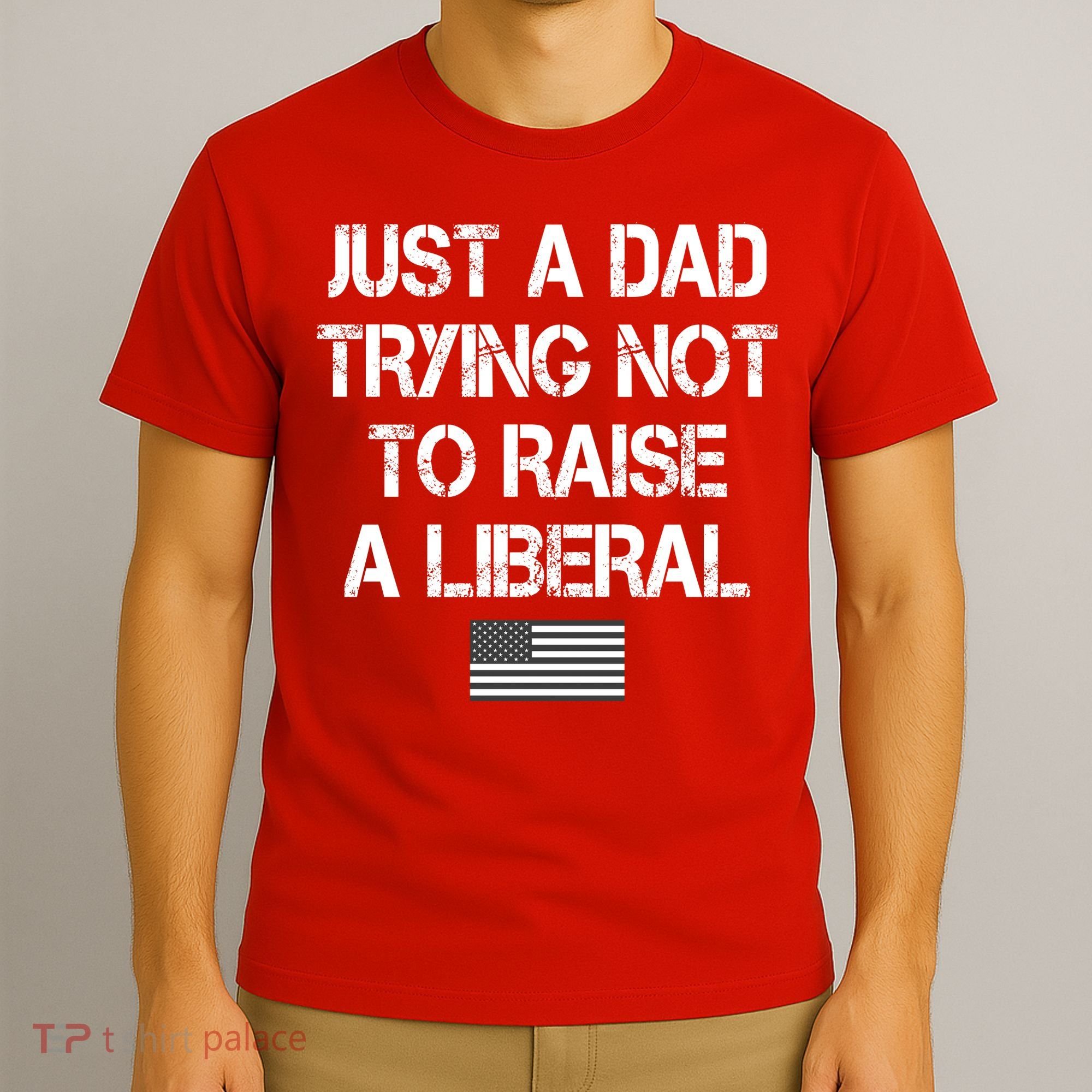 Just A Dad Trying Not To Raise A Liberal Father's Day T-Shirt