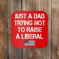 Just A Dad Trying Not To Raise A Liberal Father's Day Coaster thumb 0
