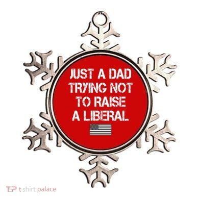 Just A Dad Trying Not To Raise A Liberal Father's Day Ornament