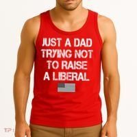 Just A Dad Trying Not To Raise A Liberal Father's Day Tank Top thumb 3