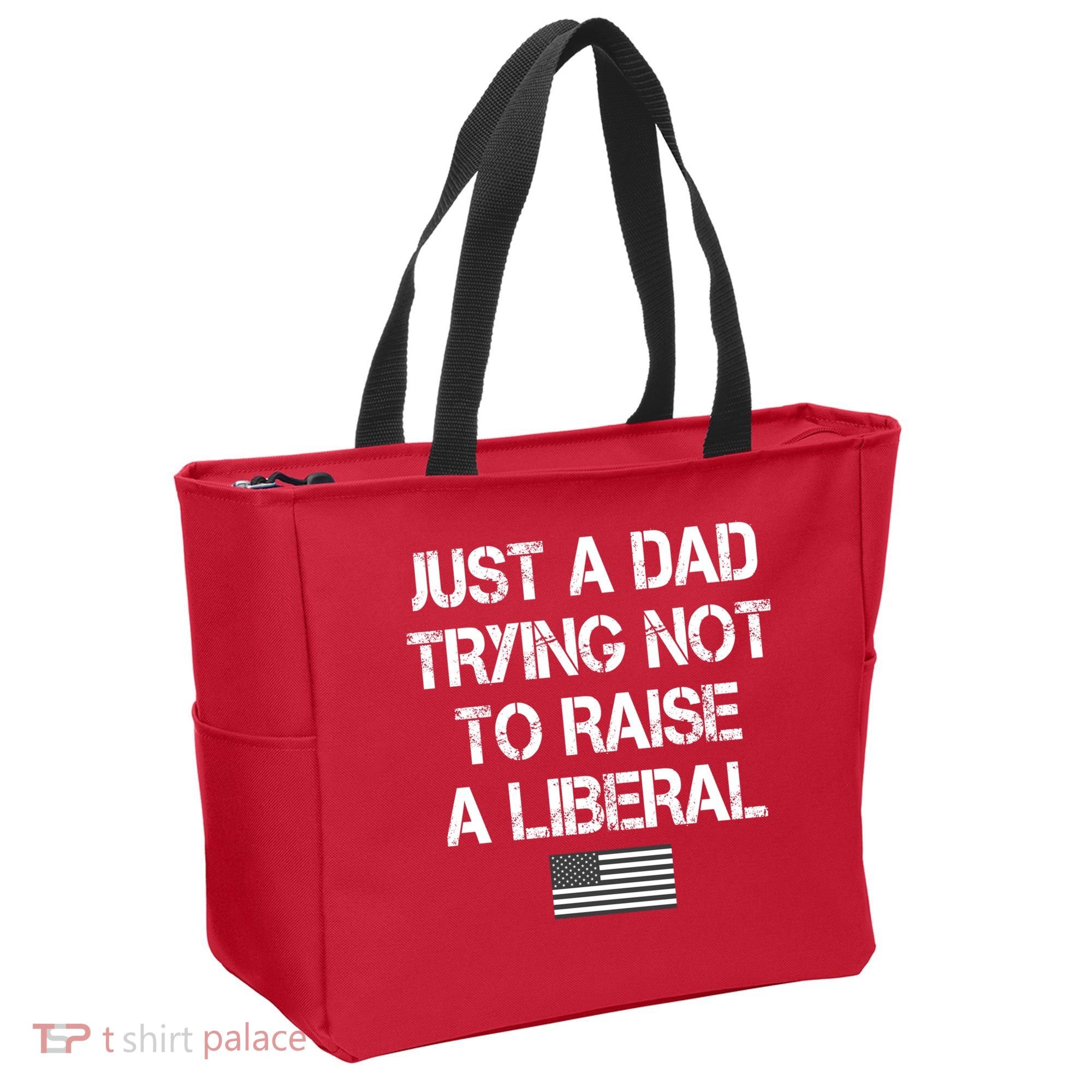 Just A Dad Trying Not To Raise A Liberal Father's Day Tote Bag