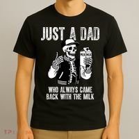Just A Dad Who Always Came Back With The Milk Skeleton  T-Shirt thumb 3