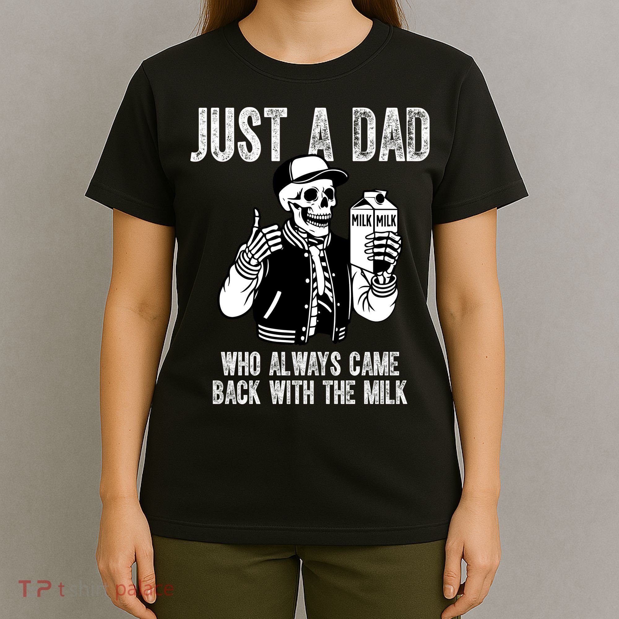 Just A Dad Who Always Came Back With The Milk Skeleton  T-Shirt