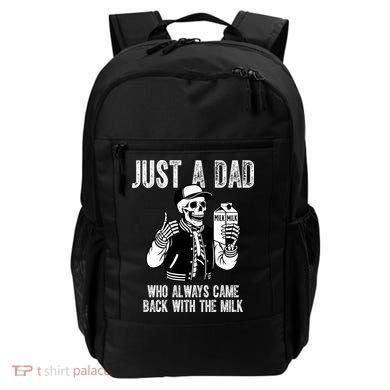 Just A Dad Who Always Came Back With The Milk Skeleton  Backpack