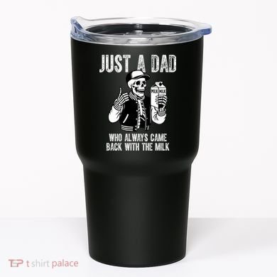 Just A Dad Who Always Came Back With The Milk Skeleton  Tumbler