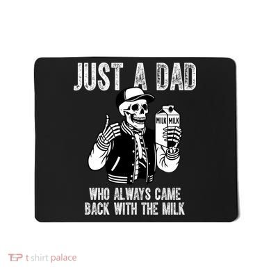 Just A Dad Who Always Came Back With The Milk Skeleton  Mousepad