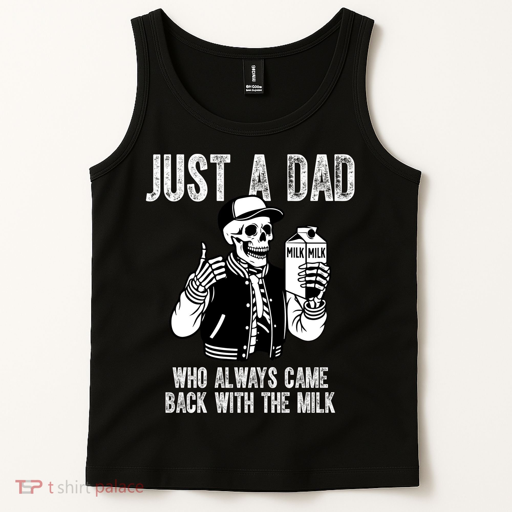 Just A Dad Who Always Came Back With The Milk Skeleton  Tank Top