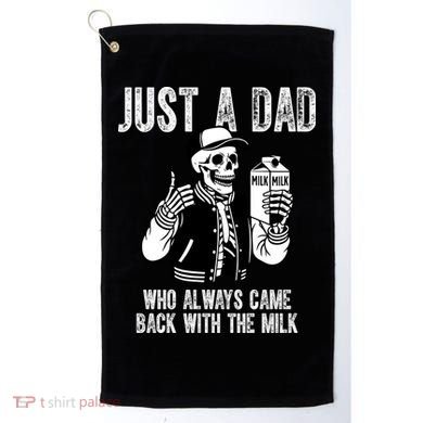 Just A Dad Who Always Came Back With The Milk Skeleton  Golf Towel