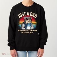 Just A Dad Who Always Came Back With The Milk Bulldog Father Women's Sweatshirt thumb 0