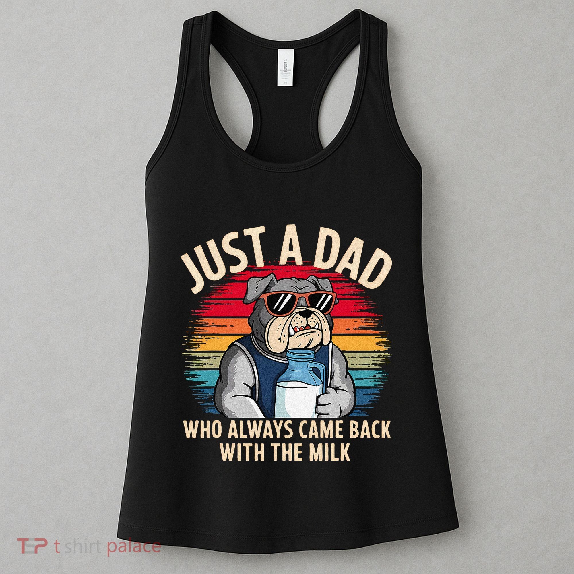 Just A Dad Who Always Came Back With The Milk Bulldog Father Women's Tank Top