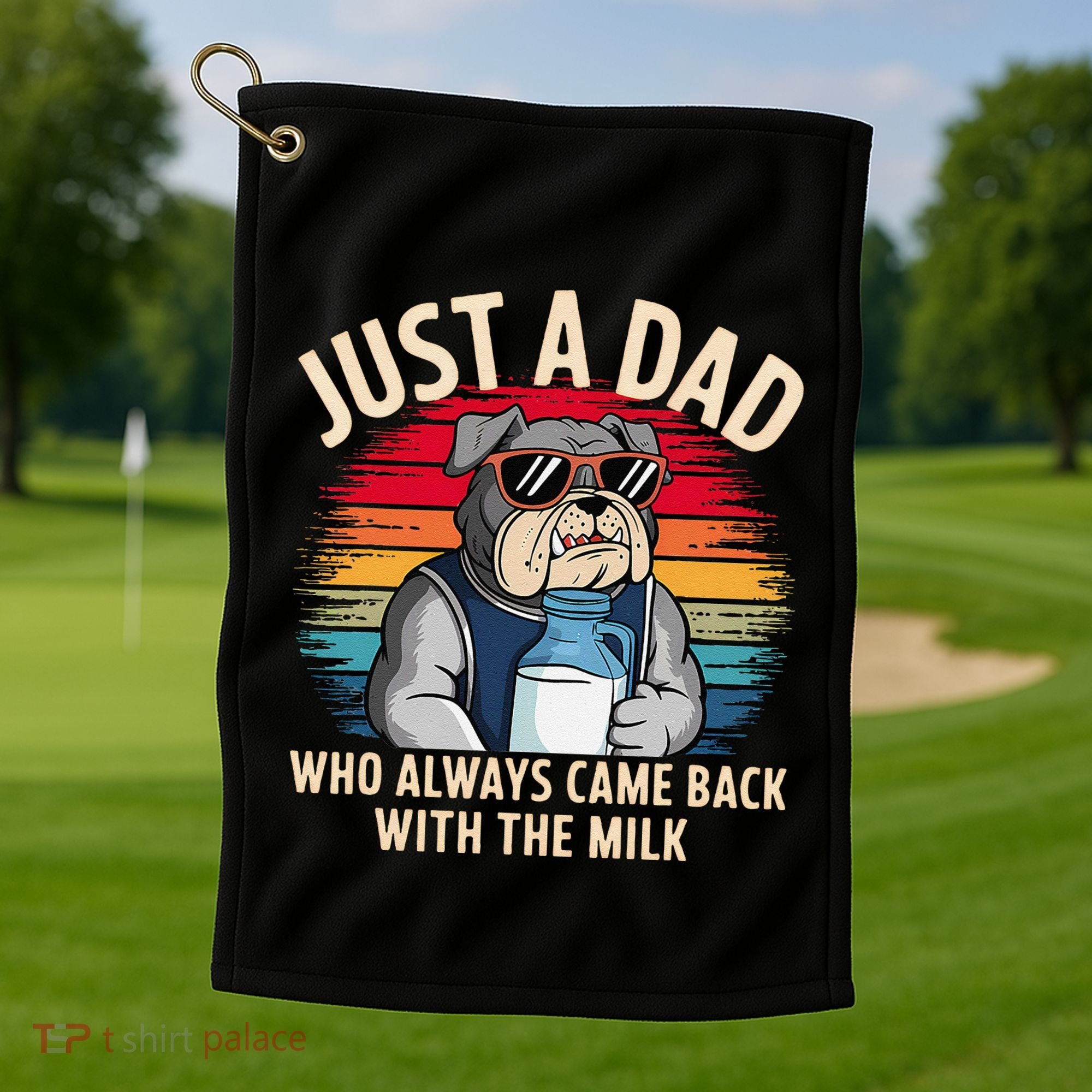 Just A Dad Who Always Came Back With The Milk Bulldog Father Golf Towel