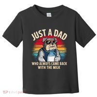 Just A Dad Who Always Came Back With The Milk Bulldog Father Toddler T-Shirt thumb 0