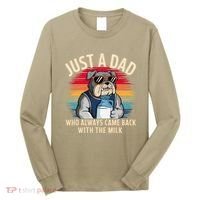 Just A Dad Who Always Came Back With The Milk Bulldog Father Long Sleeve Shirt thumb 0